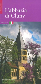 L'abbazia di Cluny : Borgogna - Anne Baud
