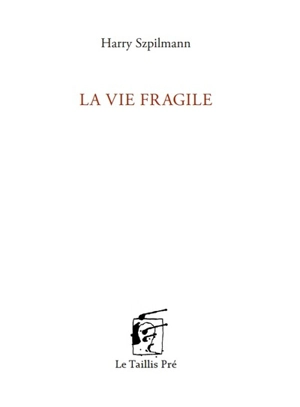 La vie fragile - Harry Szpilmann