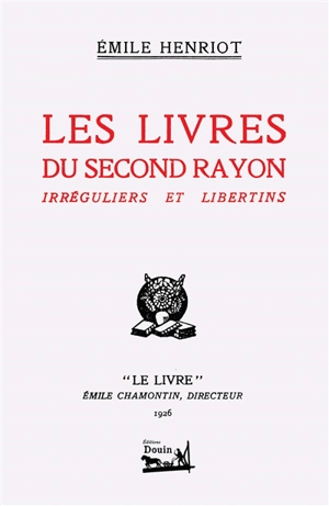 Les livres du second rayon : Irréguliers et libertins - Emile Henriot