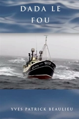 Dada le fou : ABITIBI - Yves-Patrick Beaulieu