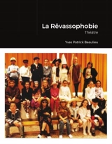 La Rêvassophobie : Théâtre - Yves-Patrick Beaulieu