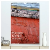 Les couleurs du temps sur le bois (Calendrier mural 2026 DIN A2 horizontal) calendrier de bureau : Le temps qui passe crée des œuvres d'art. - Gilles Bourgeade