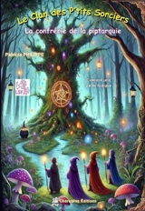 Le clan des p'tits sorciers. Vol. 1. La confrérie de la piptarquie - Patricia Philippe