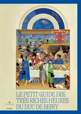 Le petit guide des Très Riches Heures du duc de Berry - Mathieu Deldicque