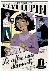 Les secrets d'Evi Lupin. Vol. 2. Le coffre aux diamants - Fabien Clavel