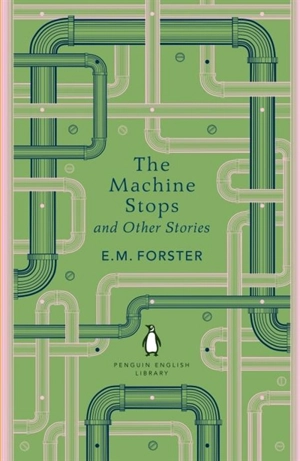 The Machine Stops and Other Stories - E. M. Forster