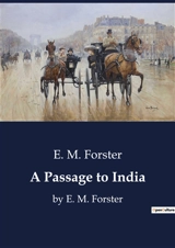 A Passage to India : by E. M. Forster - E. M. Forster