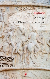 Abrégé de l'histoire romaine - Eutrope, -