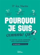 Pourquoi je suis comme ça ? : ce qui se cache derrière nos comportements : 30 habitudes décryptées - Jen Martin