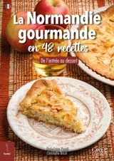 La Normandie gourmande en 48 recettes : de l'entrée au dessert - Marie-Laure Peretti