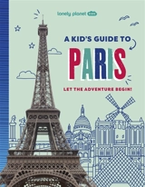 A kid's guide to Paris : let the adventure begin! - Paige Towler