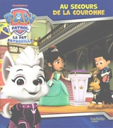 La Pat' Patrouille. Au secours de la couronne - Nickelodeon