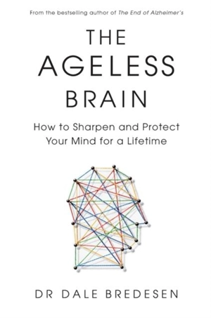 The Ageless Brain - Dale E. Bredesen