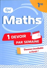 Spé maths 1re : 1 devoir par semaine : devenez incollable à l'écrit ! - Thomas Petit