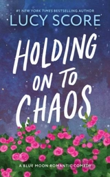 Holding on to Chaos - Lucy Score