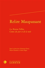 Relire Maupassant : La maison Tellier, Contes du jour et de la nuit