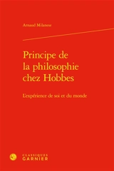 Principe de la philosophie chez Hobbes : l'expérience de soi et du monde - Arnaud Milanese