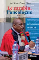 Le carabin, l'oncologue : récit - Jean-Bernard Nkoua-Mbon