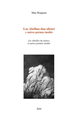 Las abelhas dau silenci : e autres poèmas inedits. Les abeilles du silence : et autres poèmes inédits - Max Rouquette