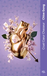 Cruelle dame Fortune. Vol. 2. Cruel coeur chasseur : texte intégral - Chloe Gong