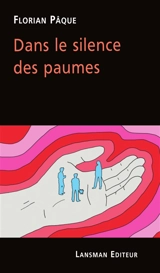 Dans le silence des paumes - Florian Pâque