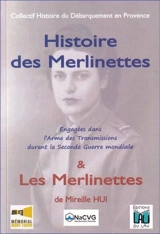 Histoire des Merlinettes : engagées dans l'Arme des transmissions durant la Seconde Guerre mondiale. Les Merlinettes : texte intégral - Collectif histoire du débarquement de Provence