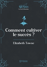 Comment cultiver le succès ? - Elizabeth Jones Towne