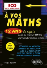 A vos maths : 12 ans de sujets posés au concours EDHEC de 2014 à 2025, exercices et problèmes corrigés : ECG maths approfondies - Sylvain Rondy