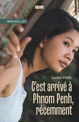 C'est arrivé à Phnom Penh, récemment - Santel Phin