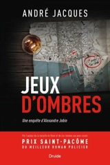 Jeux d'ombres : Une enquête d'Alexandre Jobin - André Jacques