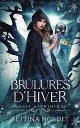 Magie alchimique. Vol. 2. Brûlures d'hiver - Bettina Nordet
