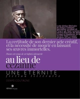 Au lieu de Cézanne : une éternité : fiction littéraire - Denys Coutagne
