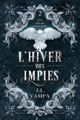 Les soeurs Solstice. Vol. 2. L'hiver des impies - J.L. Vampa
