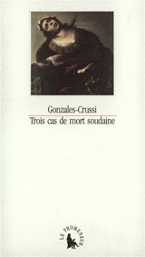 Trois cas de mort soudaine - Frank Gonzales-Crussi