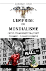 L'Emprise du Mondialisme I : Crise majeure : Origine - Aboutissement - Rouas, Christian