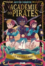 L'académie des pirates. Vol. 1. Un nouveau à bord - Justin Somper