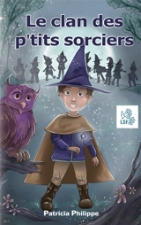 Le clan des p'tits sorciers - Patricia Philippe