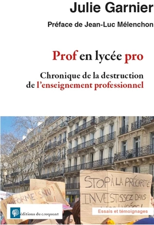 Prof en lycée pro : chronique de la destruction de l'enseignement professionnel - Julie Garnier