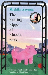The Healing Hippo Of Hinode Park - Michiko Aoyama
