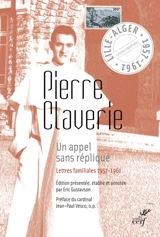 Un appel sans réplique : lettres familiales : 1957-1961 - Pierre Claverie
