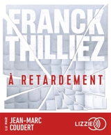 A retardement - Franck Thilliez