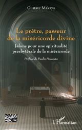 Le prêtre, passeur de la miséricorde divine : jalons pour une spiritualité presbytérale de la miséricorde - Gustave Makaya
