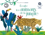 Ecoute les animaux de la jungle - Alexandra Huard