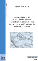 Causes and aftermaths of the economic, political and cultural migration in the area of the Caribbean and Central America during the XXth century - Alfredo Fernando Reid Ellis