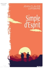 Simple d'esprit - Jean-Claude Lefebvre