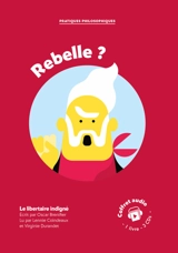 Rebelle ? : le libertaire indigné : coffret audio, 1 livre, 3 CDs - Oscar Brenifier