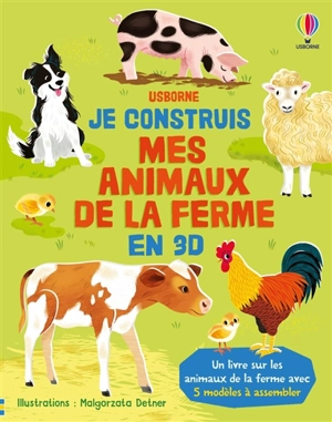 Je construis mes animaux de la ferme en 3D : un livre sur les animaux de la ferme avec 5 modèles à assembler - Abigail Wheatley