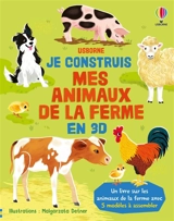 Je construis mes animaux de la ferme en 3D : un livre sur les animaux de la ferme avec 5 modèles à assembler - Abigail Wheatley