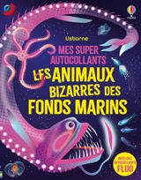 Les animaux (bizarres) des fonds marins : Mes super autocollants : Dès 5 ans - James, Alice