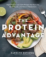 The Protein Advantage Cookbook - Ketchum, Carolyn
